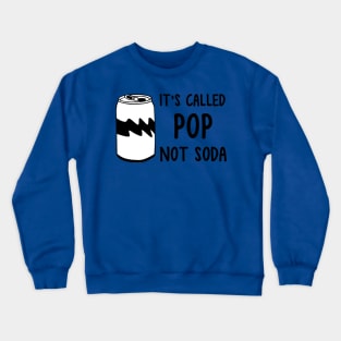 it's called pop not soda 3 Crewneck Sweatshirt